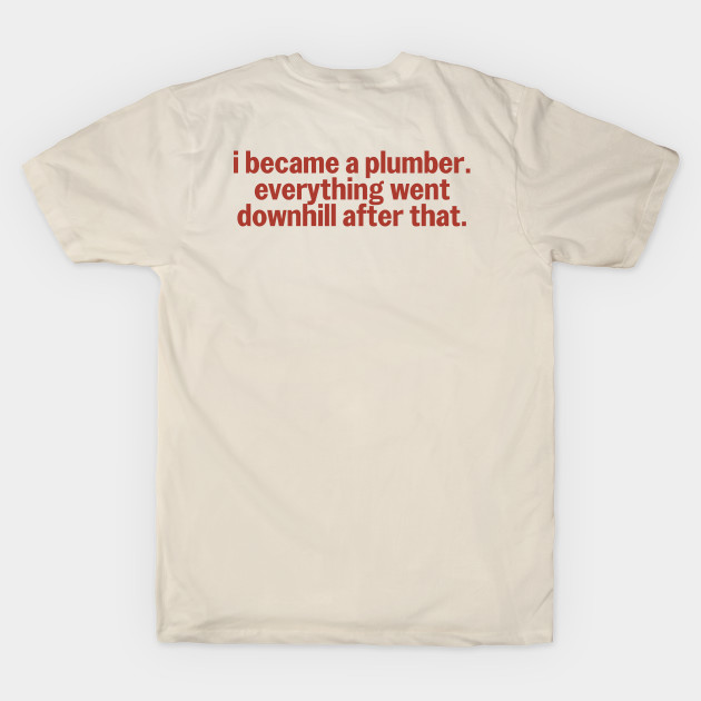 I Became A Plumber Everything Downhill Construction Humor by The Trades Store